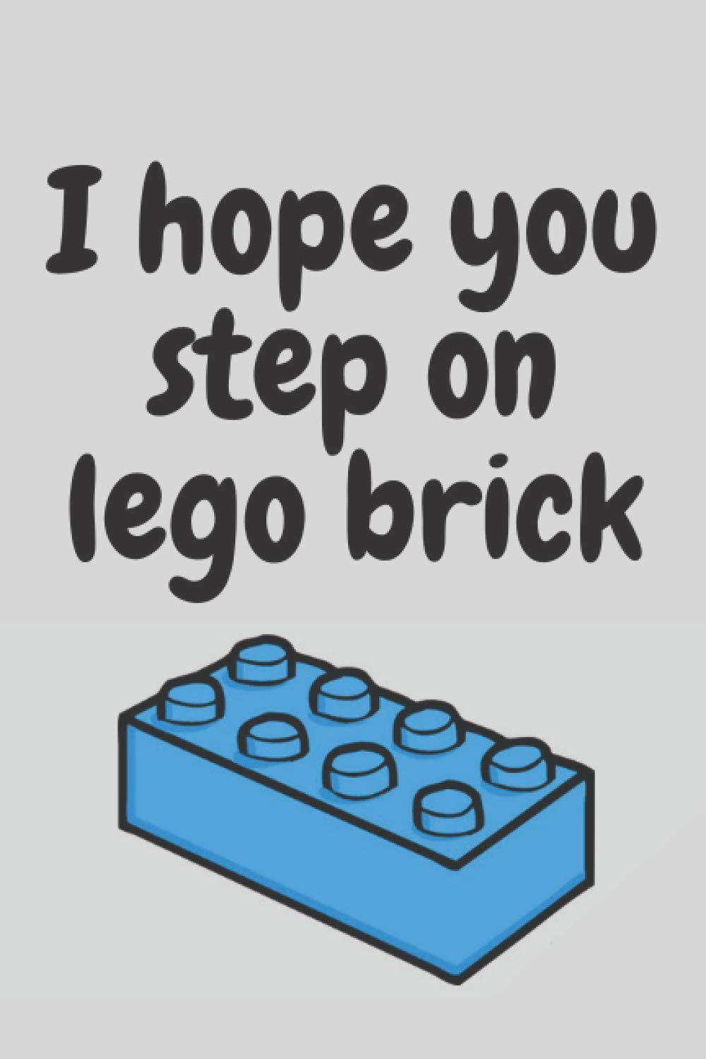 I hope you step on lego brick: 6″ x 9″ sized 120 pages journal for break up and divorce to make fun on your ex. for boys and girls