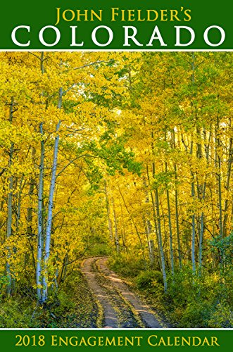 John Fielder's 2018 Colorado Scenic Engagement Calendar