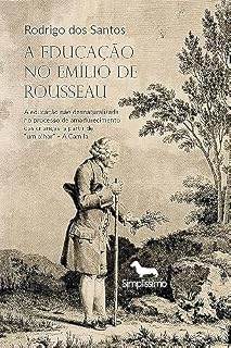 Livro A EDUCAÇÃO NO EMÍLIO DE ROUSSEAU: A educação não desnaturalizada no processo de amadurecimento a partir de “um olhar” – A Camila