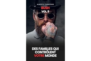 L'histoire de la famille Bush: Les familles qui contrôlent le monde (French Edition)