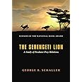 The Serengeti Lion: A Study of Predator-Prey Relations (Wildlife Behavior and Ecology series)