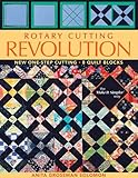 Rotary Cutting Revolution: New One-Step Cutting, 8 Quilt Blocks by 