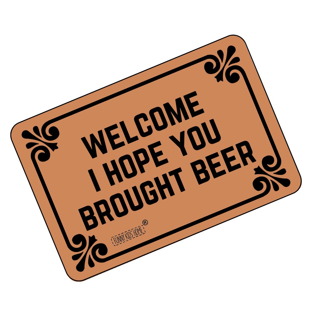 Funny Doormats Welcome! I Hope You Brought Beer - Durable Machine-Washable Indoor/Outdoor Door Mat 23.6"(L) x 15.7"(W) Inch