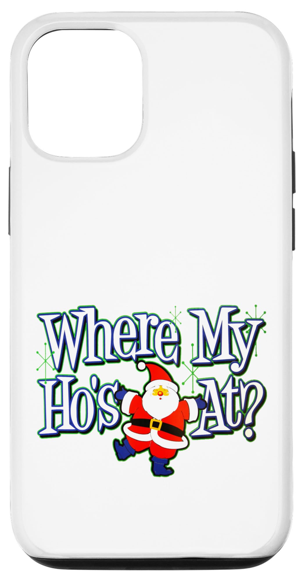 iPhone 12/12 Pro Wheres My Orders Where's My Ho's Ho's At? Merry Christmas Case