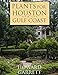 Plants for Houston and the Gulf Coast by Howard Garrett