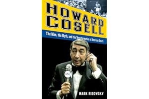 Howard Cosell: The Man, the Myth, and the Transformation of American Sports