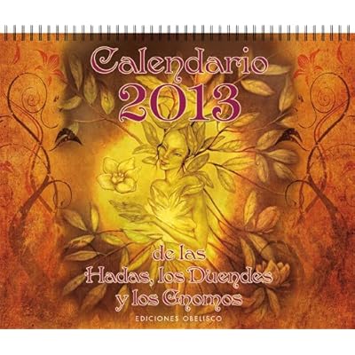 Calendario 2013 de las hadas, los duendes y los gnomos (AGENDAS Y CALENDARIOS) Calendario 2013 de las hadas, los duendes y los gnomos (AGENDAS Y CALENDARIOS)