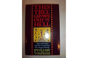 This Tree Grows Out of Hell: Mesoamerica and the Search for the Magical Body