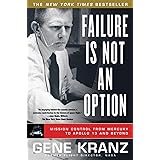 Failure Is Not an Option: Mission Control From Mercury to Apollo 13 and Beyond