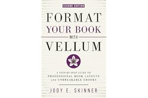 Format Your Book with Vellum: A step-by-step guide to professional book layouts and unbreakable ebooks