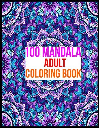 100 MANDALA ADULT COLORING BOOK: 100 Mandala Images Stress Management Coloring Book For Relaxation, Meditation, Happiness and Relief & Art Color Therapy Paperback – 12 Jun 2019