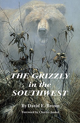 The Grizzly in the Southwest: Documentary of an Extinction