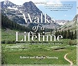 Walks of a Lifetime: Extraordinary Hikes from Around the World by Robert Manning, Martha Manning