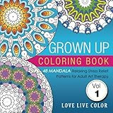 Grown Up Coloring Book: 48 Mandala Relaxing Stress Relief Patterns for Adult Art Therapy, Volume 1 by Love Live Color