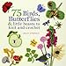 75 Birds, Butterflies & Little Beasts to Knit & Crochet by 
