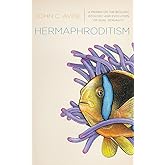Hermaphroditism: A Primer on the Biology, Ecology, and Evolution of Dual Sexuality