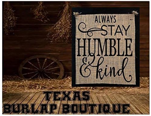 Always stay Humble and Kind Burlap Country Rustic Chic Wedding Sign Western Home Décor Sign