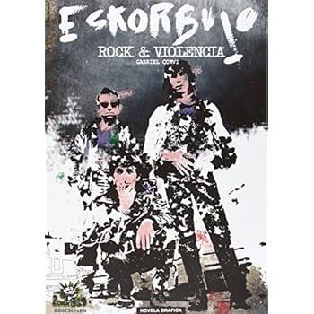 Rock y Violencia Eskorbuto: La Novela Gráfica (Zona Gráfica) Rock y Violencia Eskorbuto: La Novela Gráfica (Zona Gráfica)
