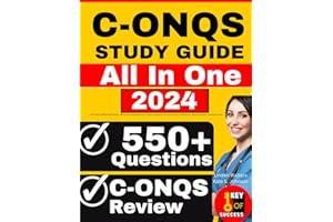 C-ONQS Study Guide: All-in-One C-ONQS Exam Review + 550 Practice Questions with In-Depth Explanations for the Obstetric and Neonatal Quality and Safety Certification Exam