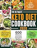 The Ultimate Keto Diet Cookbook 2020: 600 Delicious and Easy Ketogenic Recipes to Lose Weight, Prevent Obesity and Reverse Disease (4 Weeks Meal Plan Included) by James  Fontenot