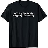 Walking by Faith Tripping Constantly Jesus Christian Quote T-Shirt