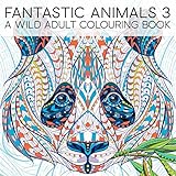 Fantastic Animals 3: A Wild Adult Colouring Book by Papeterie Bleu, Maverick Infanta