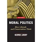 Moral Politics: How Liberals and Conservatives Think, Third Edition