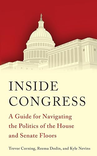 Download Inside Congress: A Guide for Navigating the Politics of the House and Senate Floors PDF
