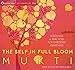 The Self in Full Bloom: Teachings and Practices for Embodied Awakening