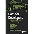 Docs for Developers: An Engineer’s Field Guide to Technical Writing