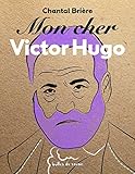 Mon cher Victor Hugo by