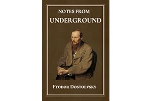 Notes From Underground: by Fyodor Dostoevsky | Complete Edition