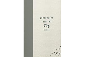 Adventures With My Dog Journal: Keepsake with Prompts: For Dog Owners to Capture Special Memories, Track Walks, Trips & Holid
