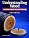 Understanding Wood: A Craftsman's Guide to Wood Technology primary