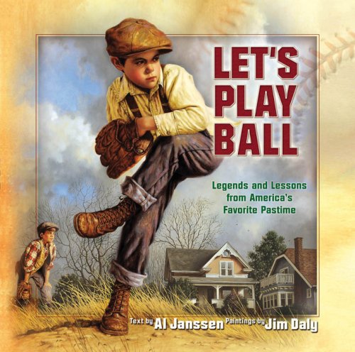 Let's Play Ball: Legends and Lessons from America's Favorite Pastime