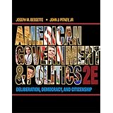 American Government and Politics: Deliberation, Democracy and Citizenship
