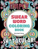 Swear Word Coloring Book: 40 Sh*tacular Sweary Designs for Adults - Sweary Mandalas, Sweary Animals & Flowers: Color Your Stress Away! (Curse Word Coloring Book) by 