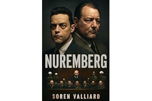 Nuremberg: Exploring the Psychological Depth Behind the Nuremberg Trials and the Legacy of Nazi War Criminals