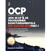 OCP Java 17 &amp; 21 Programmer Certification Fundamentals Part 1: 1Z0-829 1Z0-830 (OCP Java 17 / 21 Programmer Certification Exam Fundamentals Study Guide)