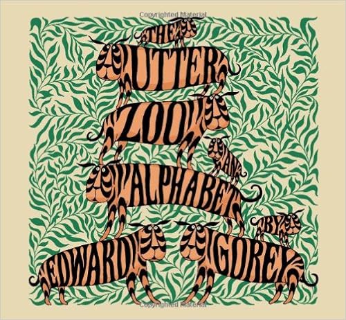 The Utter Zoo: An Alphabet by Edward Gorey, by Edward Gorey The Utter Zoo: An Alphabet by Edward Gorey, by Edward Gorey
