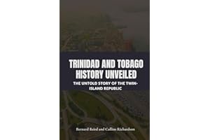 Trinidad and Tobago History Unveiled: The Untold Story of the Twin-Island Republic