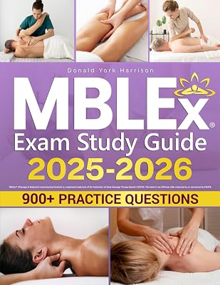 MBLEX Study Guide: A Complete and Structured Resource for MBLEX Test Prep | Your Guide to the Massage & Bodywork Licensing Exam