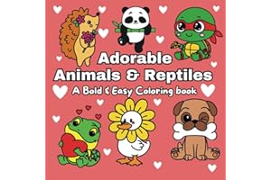 Adorable Animals & Reptiles: A Bold & Easy Coloring Book With Simple & Fun Designs For Both Kids & Adults