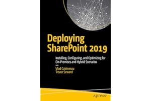 Deploying SharePoint 2019: Installing, Configuring, and Optimizing for On-Premises and Hybrid Scenarios