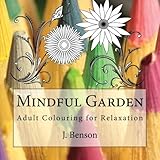 Mindful Garden: Adult Colouring for Relaxation (Colour Me Zen) (Volume 5)