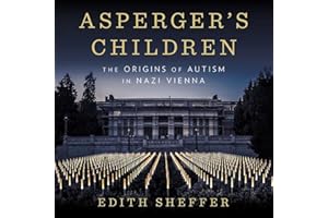 Asperger's Children: The Origins of Autism in Nazi Vienna