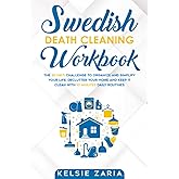 Swedish Death Cleaning Workbook: The 30 Days Challenge to Organize and Simplify Your Life, Declutter Your Home and Keep It Cl