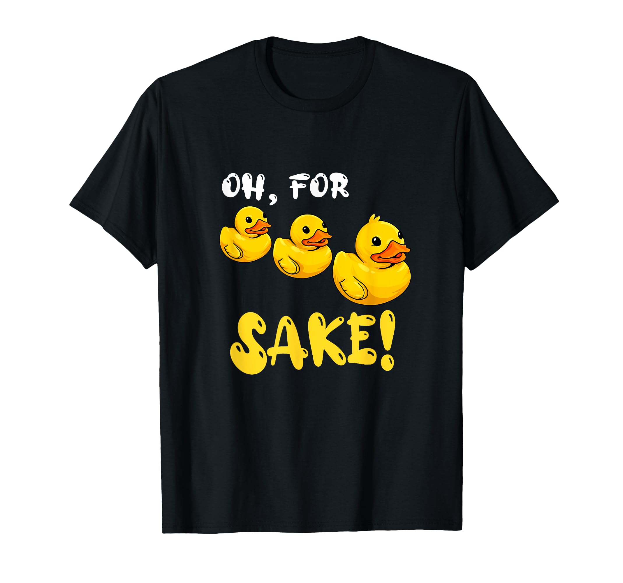 Oh, For Rubber Duckie Sake Funny Duck T-Shirt