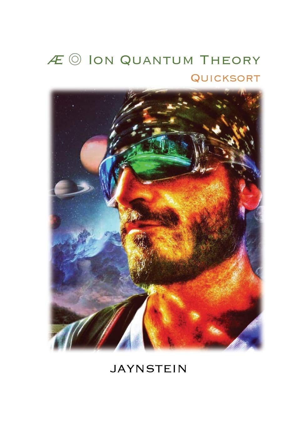 Ae Ion Quantum Theory Quicksort 1 First Publication Or Part I Of Ae Trilogy 1 Pecharroman Jay R Amazon Com Books