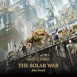 The Solar War: The Horus Heresy: Siege of Terra, Book 1 by